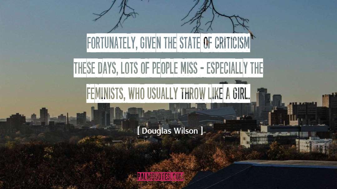 Douglas Wilson Quotes: Fortunately, given the state of