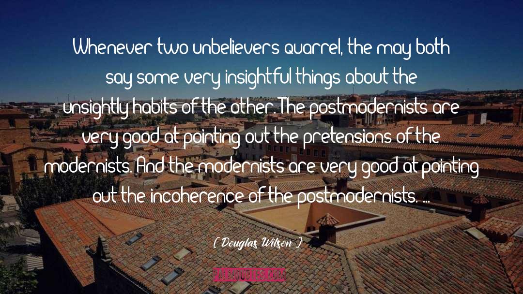 Douglas Wilson Quotes: Whenever two unbelievers quarrel, the