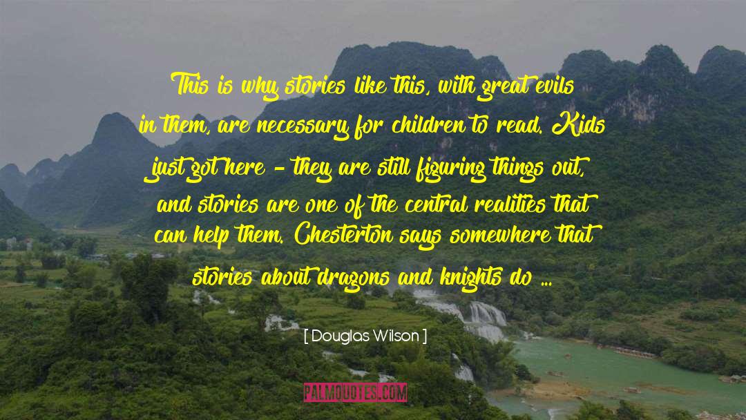 Douglas Wilson Quotes: This is why stories like