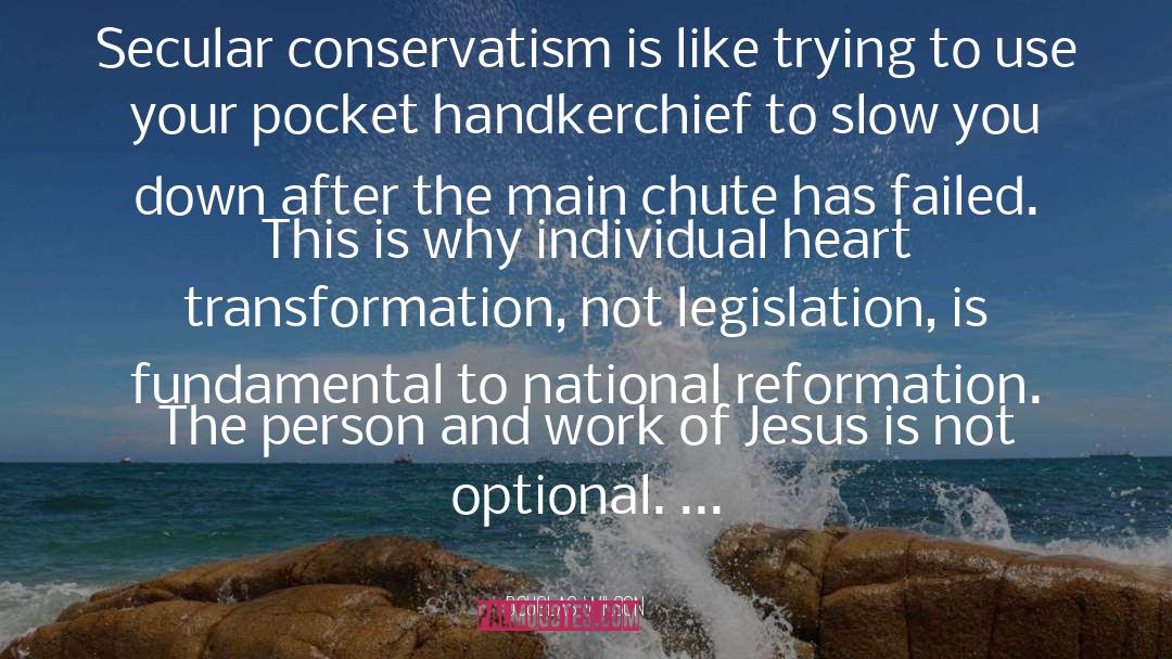 Douglas Wilson Quotes: Secular conservatism is like trying