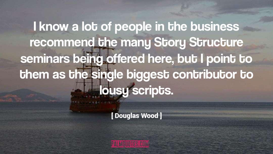 Douglas Wood Quotes: I know a lot of