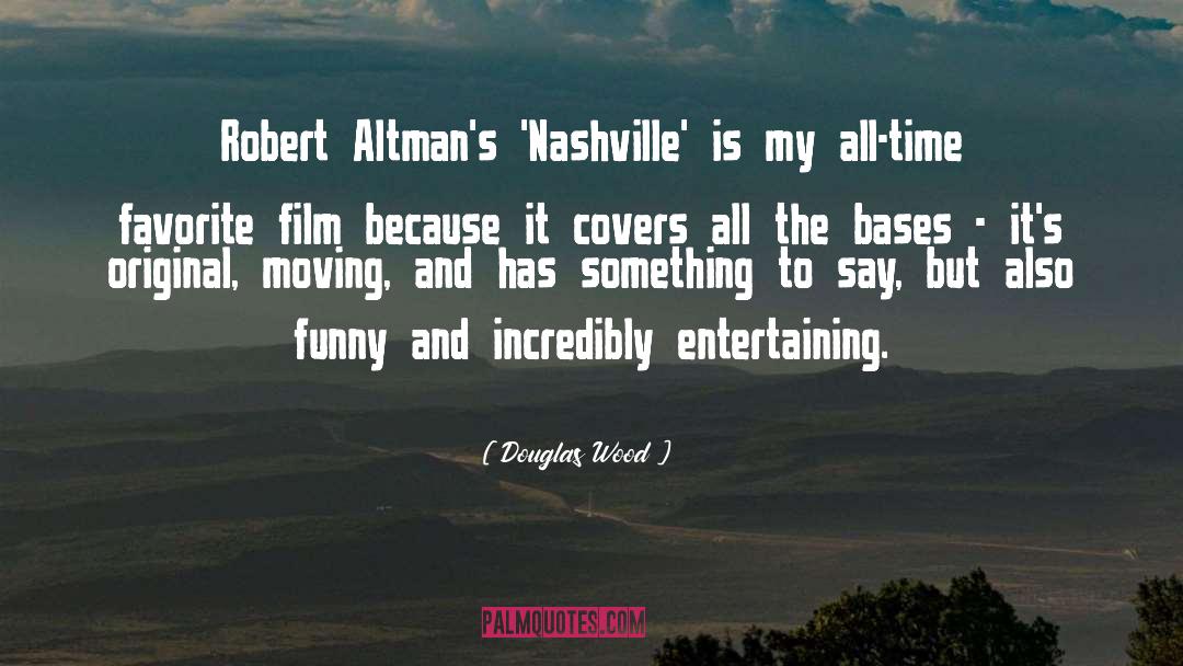 Douglas Wood Quotes: Robert Altman's 'Nashville' is my
