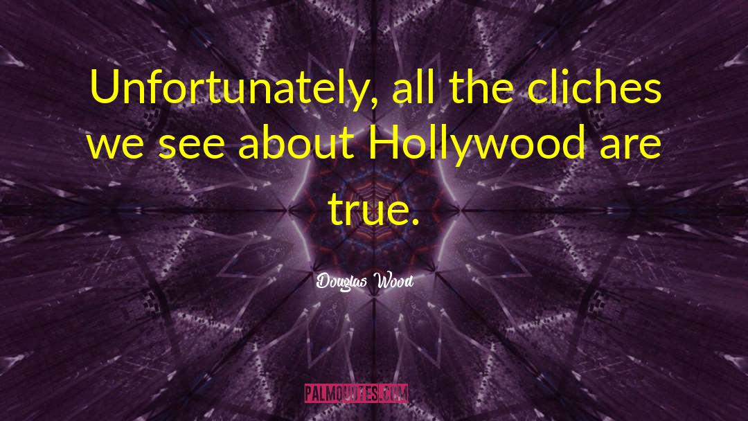 Douglas Wood Quotes: Unfortunately, all the cliches we