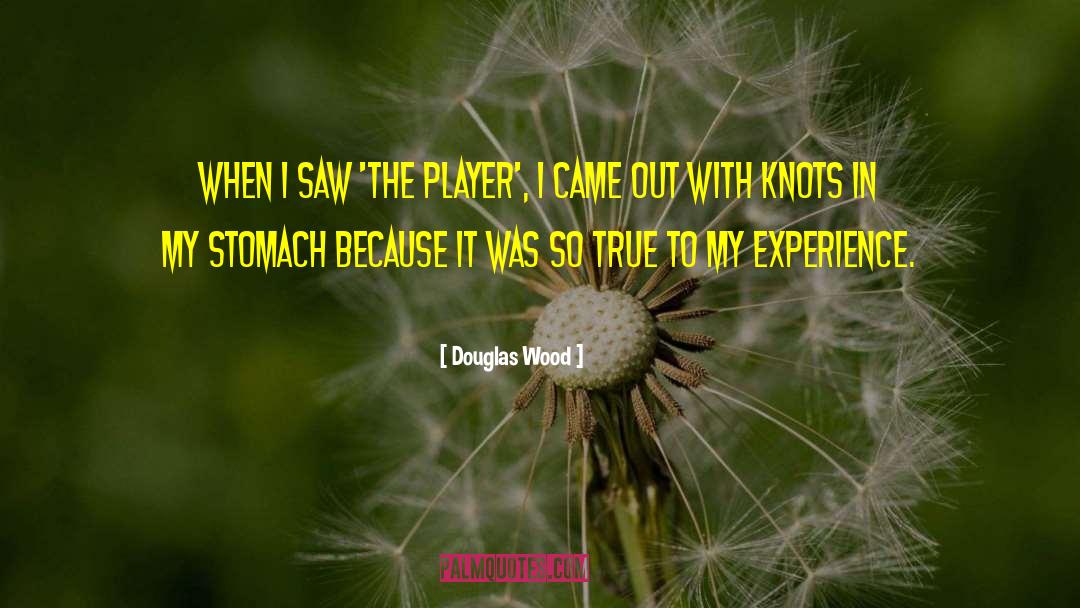 Douglas Wood Quotes: When I saw 'The Player',