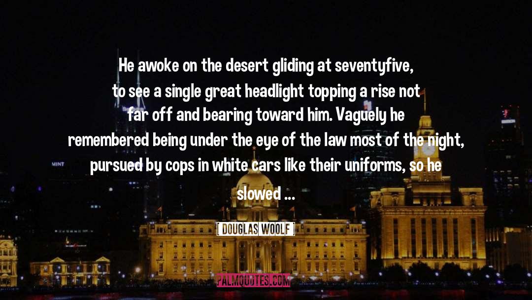 Douglas Woolf Quotes: He awoke on the desert