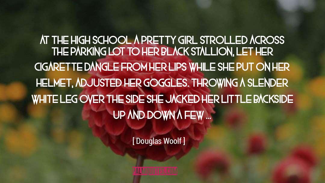Douglas Woolf Quotes: At the high school a