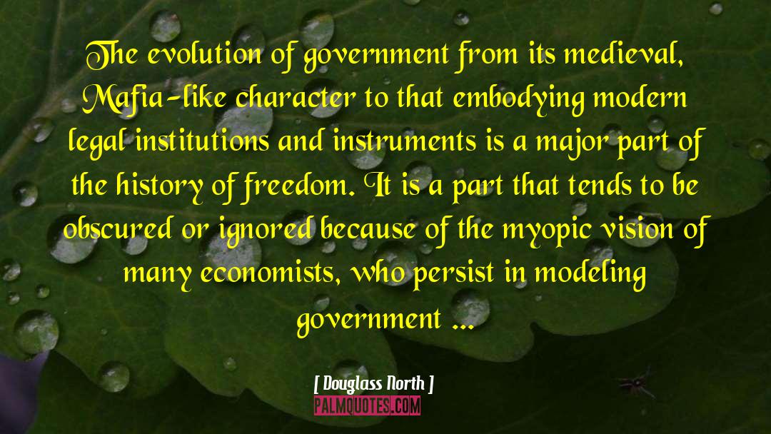 Douglass North Quotes: The evolution of government from