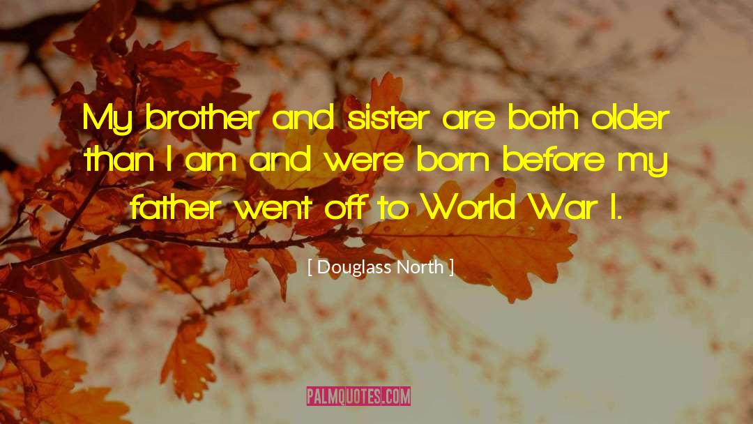 Douglass North Quotes: My brother and sister are