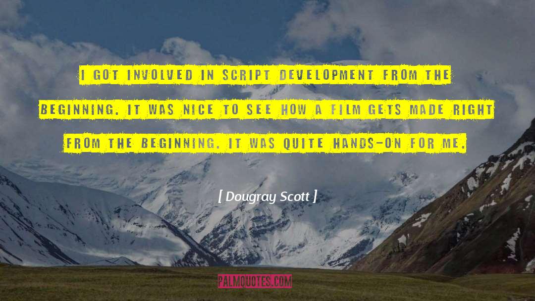 Dougray Scott Quotes: I got involved in script