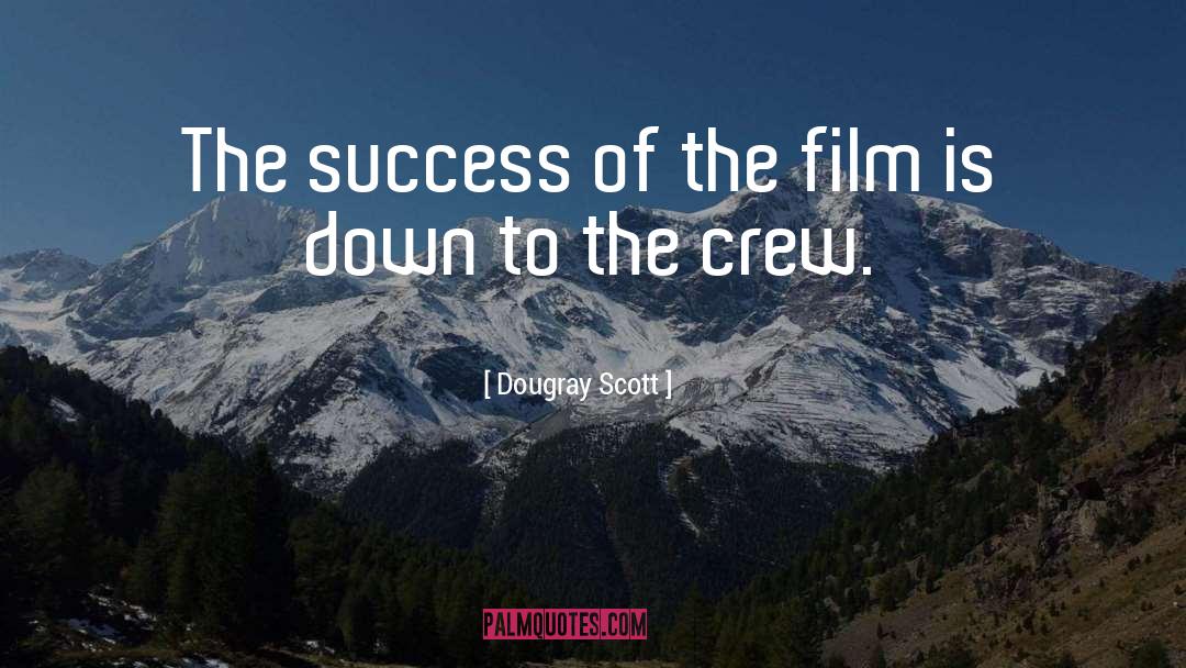 Dougray Scott Quotes: The success of the film