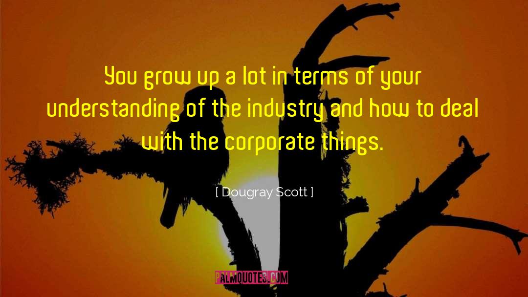 Dougray Scott Quotes: You grow up a lot