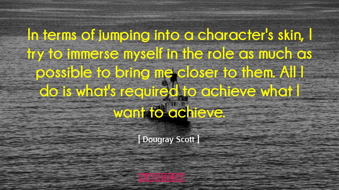 Dougray Scott Quotes: In terms of jumping into