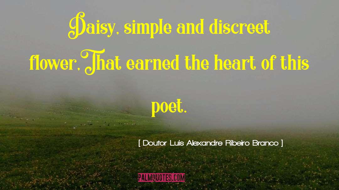 Doutor Luis Alexandre Ribeiro Branco Quotes: Daisy, simple and discreet flower,<br>That