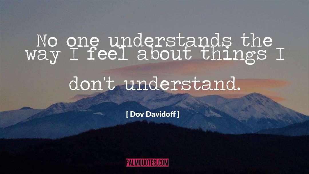 Dov Davidoff Quotes: No one understands the way