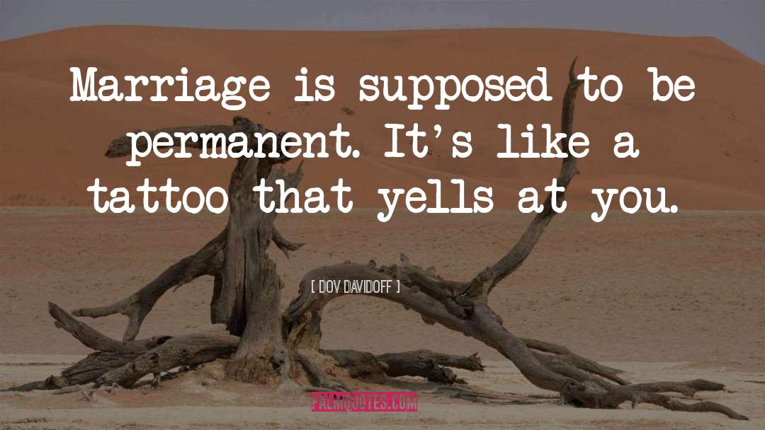 Dov Davidoff Quotes: Marriage is supposed to be