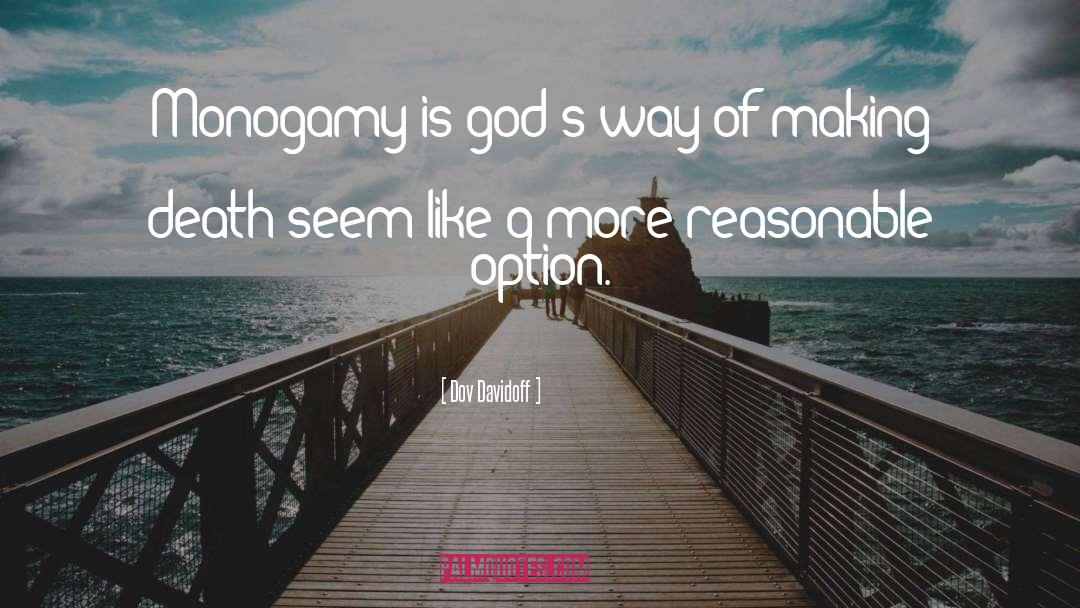Dov Davidoff Quotes: Monogamy is god's way of