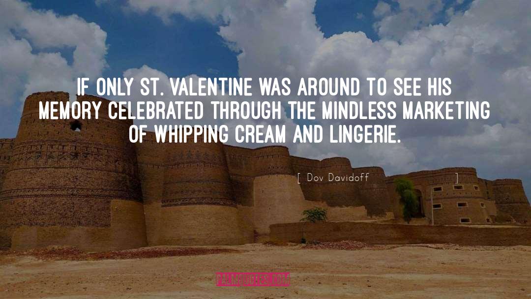 Dov Davidoff Quotes: If only St. Valentine was