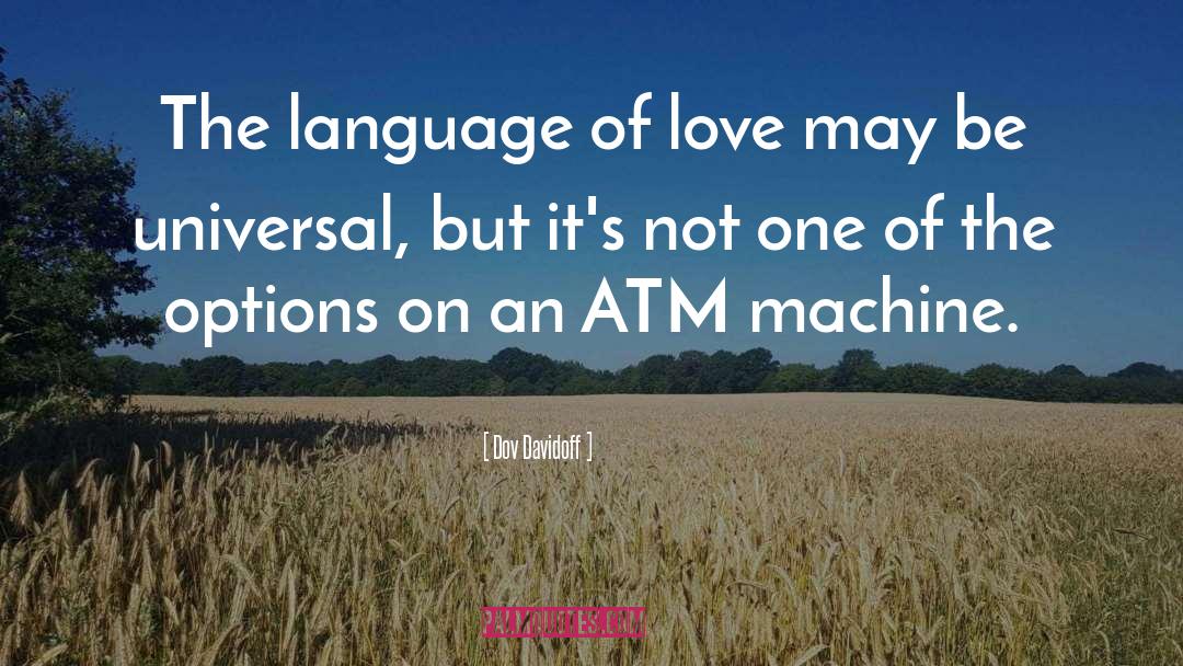 Dov Davidoff Quotes: The language of love may