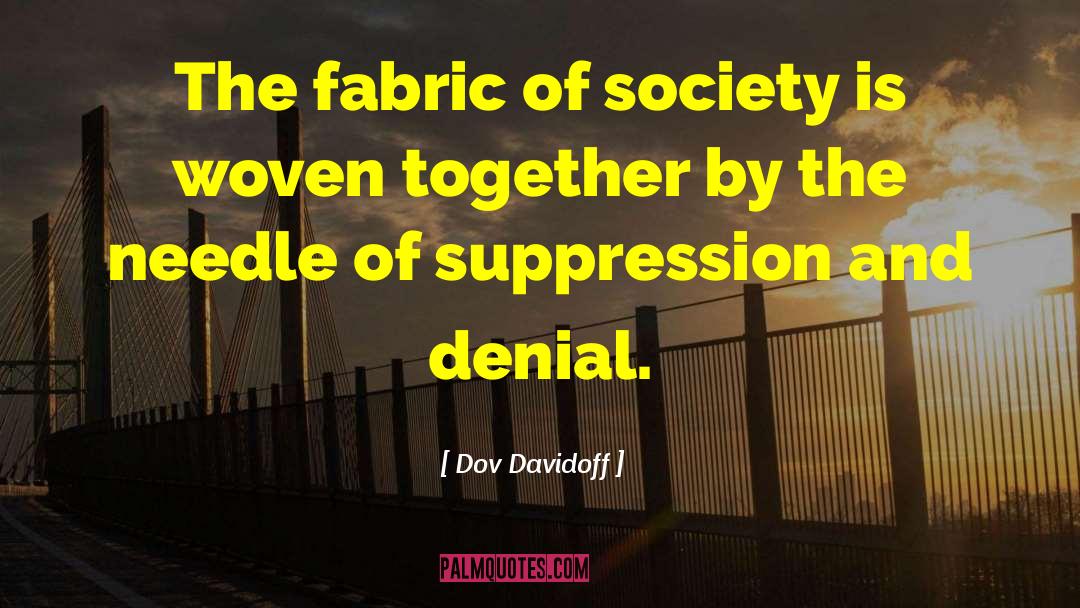 Dov Davidoff Quotes: The fabric of society is