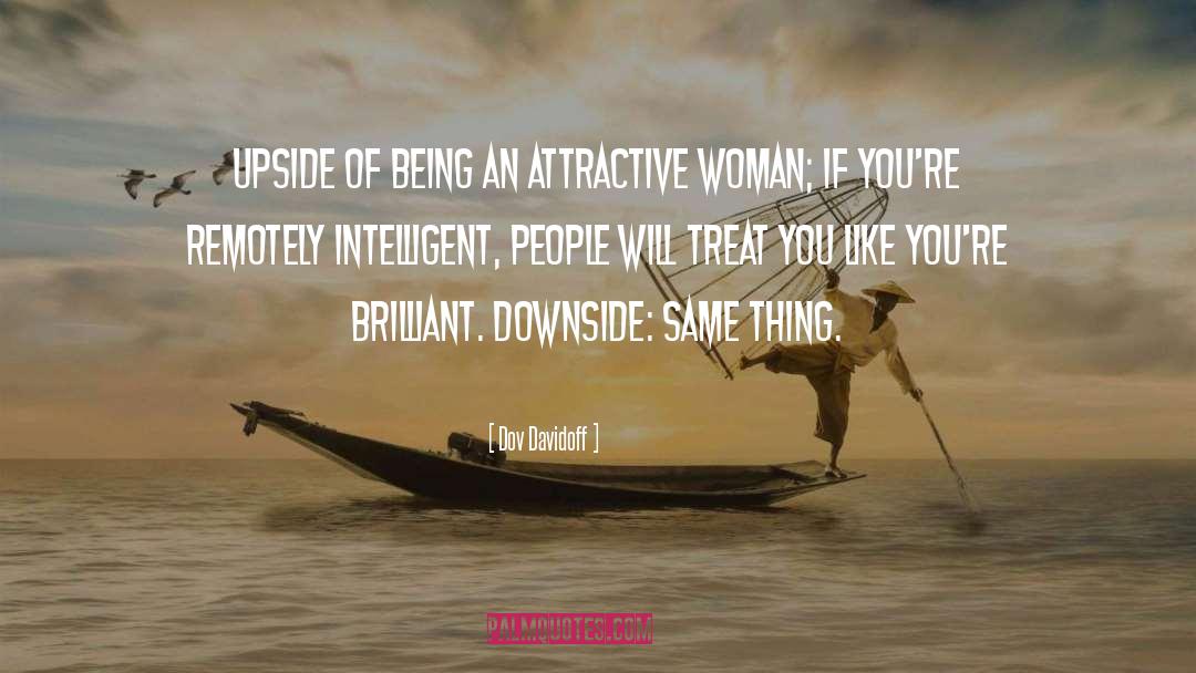 Dov Davidoff Quotes: Upside of being an attractive