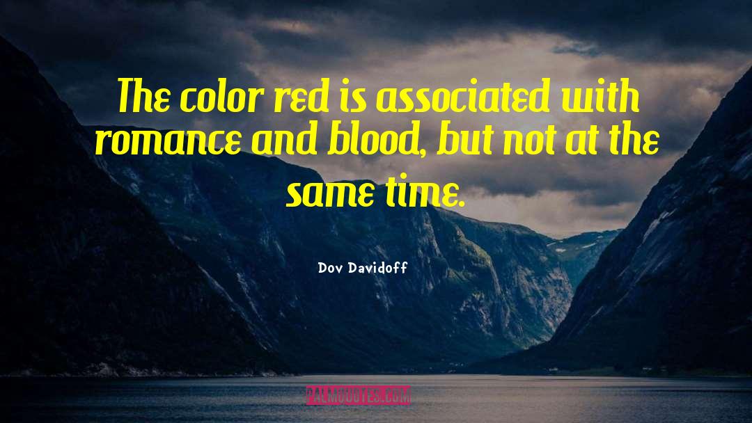 Dov Davidoff Quotes: The color red is associated