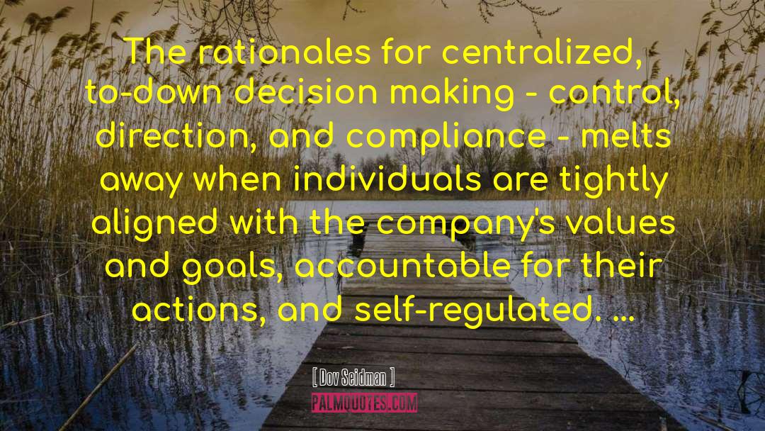 Dov Seidman Quotes: The rationales for centralized, to-down