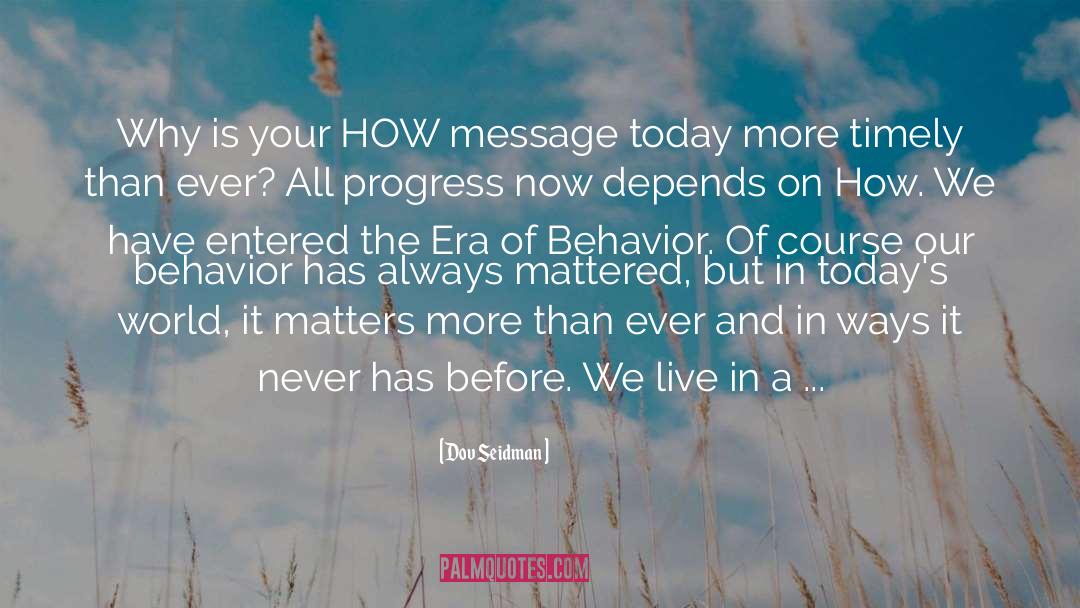 Dov Seidman Quotes: Why is your HOW message