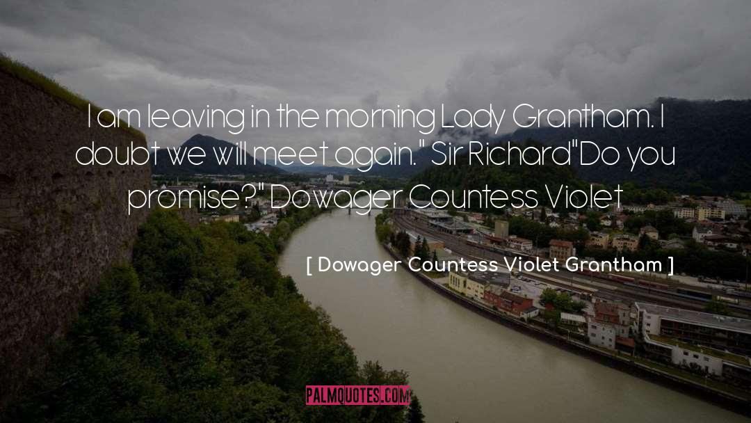 Dowager Countess Violet Grantham Quotes: I am leaving in the