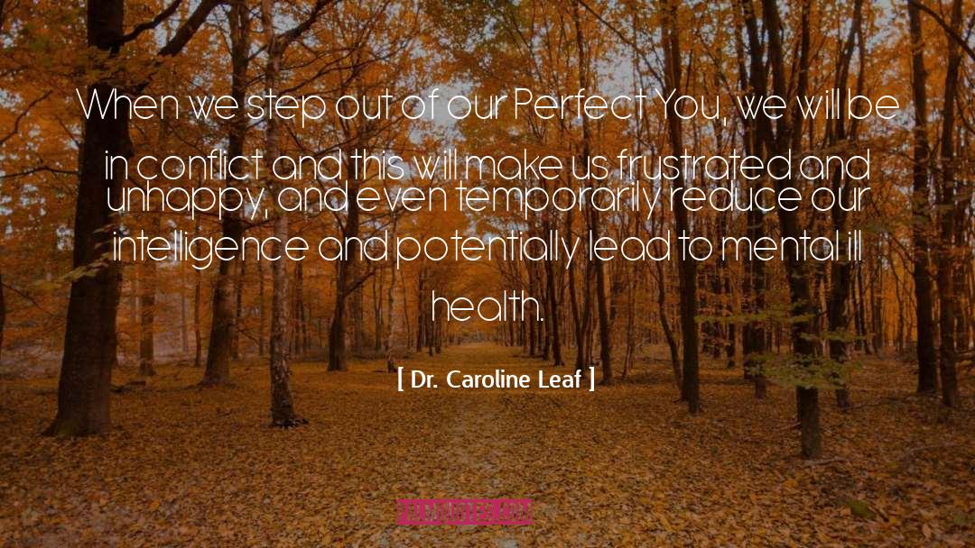 Dr. Caroline Leaf Quotes: When we step out of