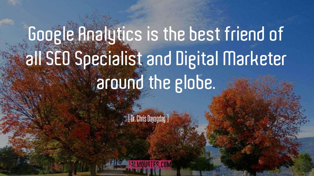 Dr. Chris Dayagdag Quotes: Google Analytics is the best