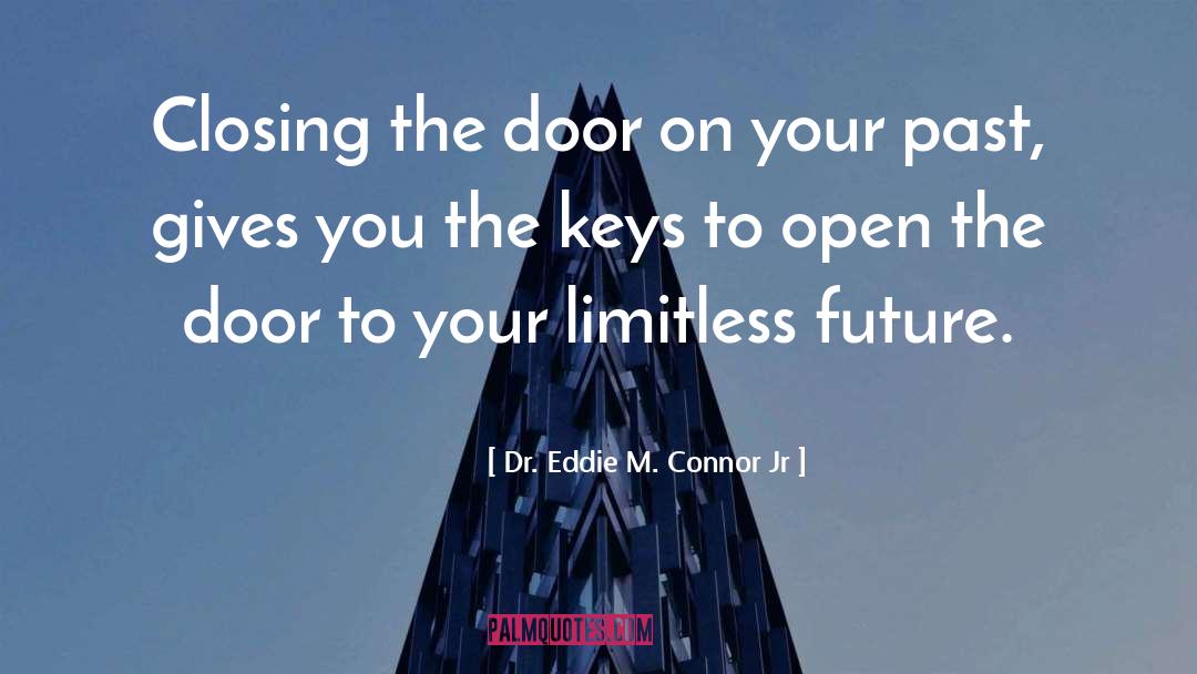 Dr. Eddie M. Connor Jr Quotes: Closing the door on your