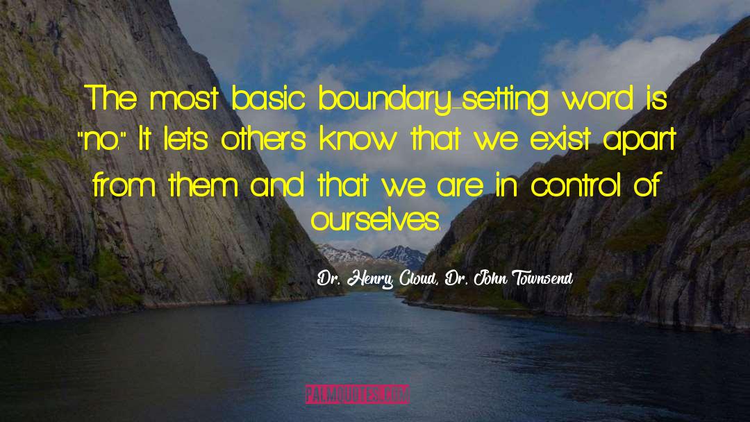 Dr. Henry Cloud, Dr. John Townsend Quotes: The most basic boundary-setting word