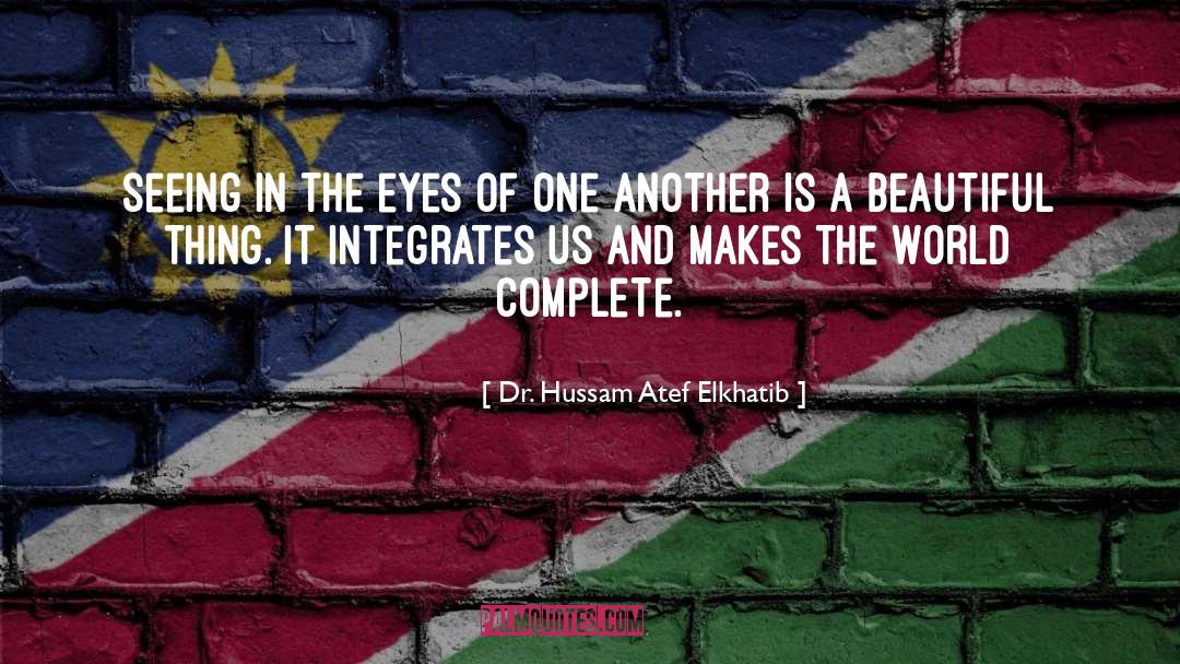 Dr. Hussam Atef Elkhatib Quotes: Seeing in the eyes of