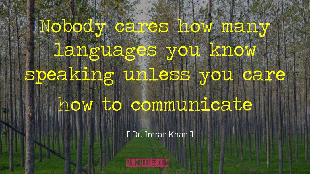 Dr. Imran Khan Quotes: Nobody cares how many languages