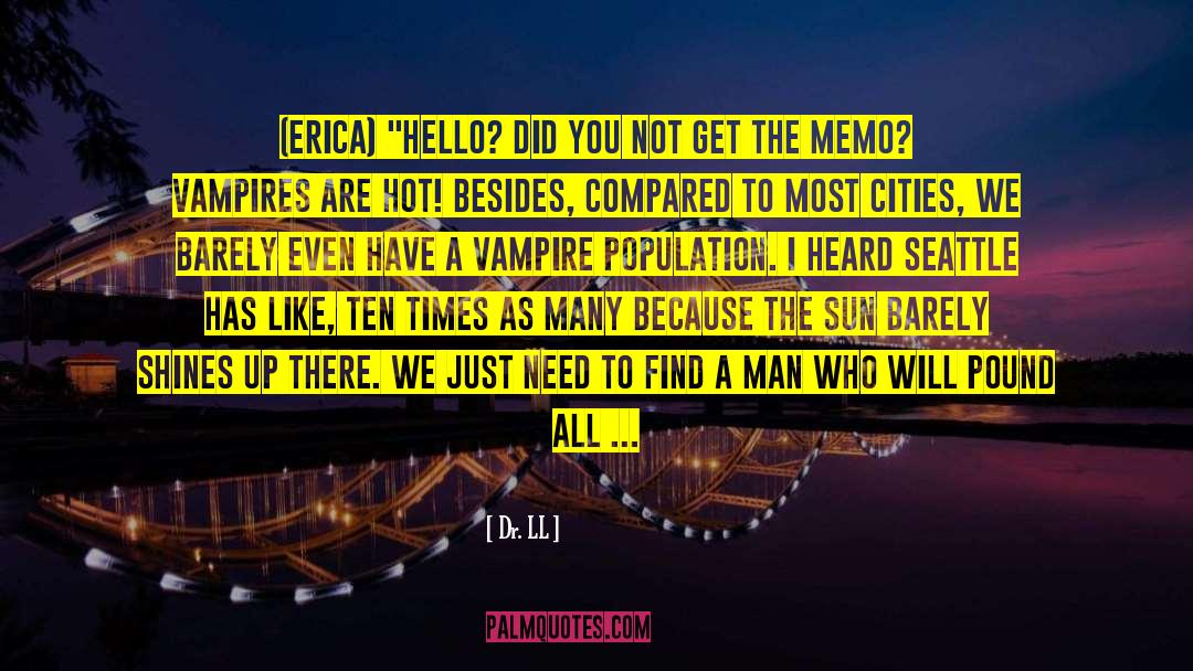 Dr. LL Quotes: (Erica) 