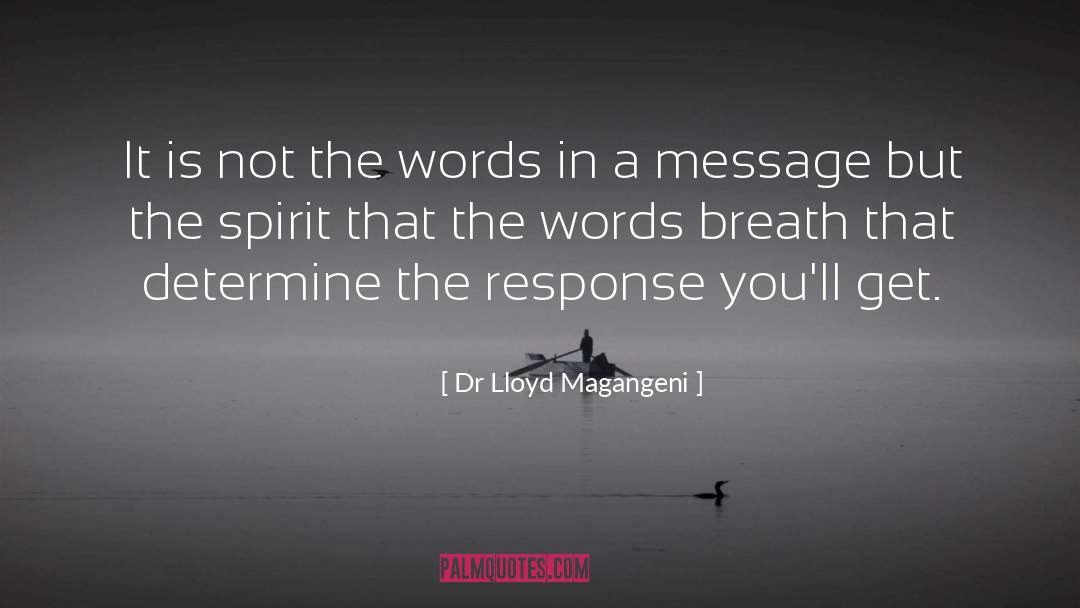 Dr Lloyd Magangeni Quotes: It is not the words