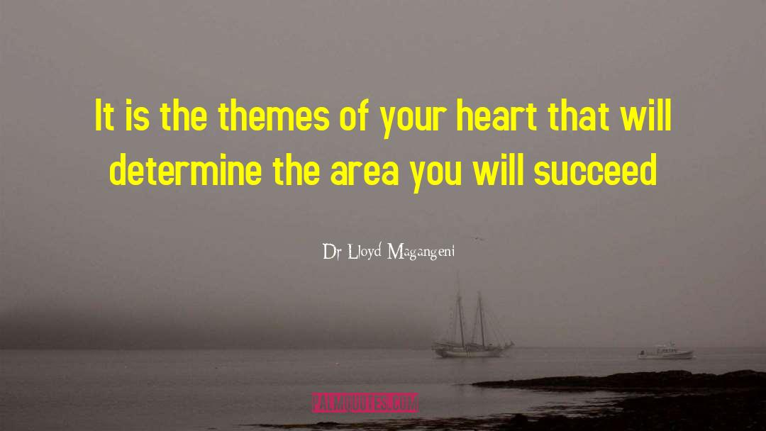 Dr Lloyd Magangeni Quotes: It is the themes of