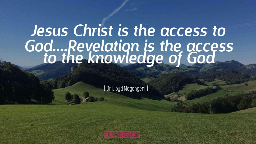 Dr Lloyd Magangeni Quotes: Jesus Christ is the access