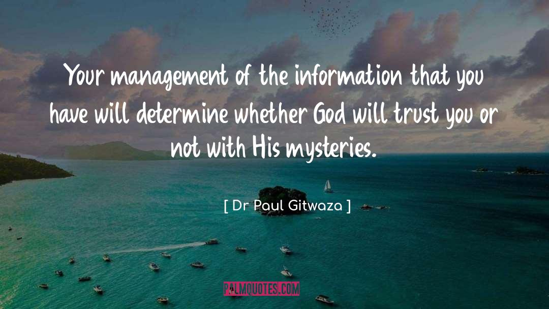 Dr Paul Gitwaza Quotes: Your management of the information