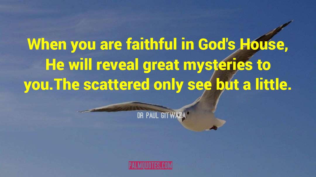 Dr Paul Gitwaza Quotes: When you are faithful in
