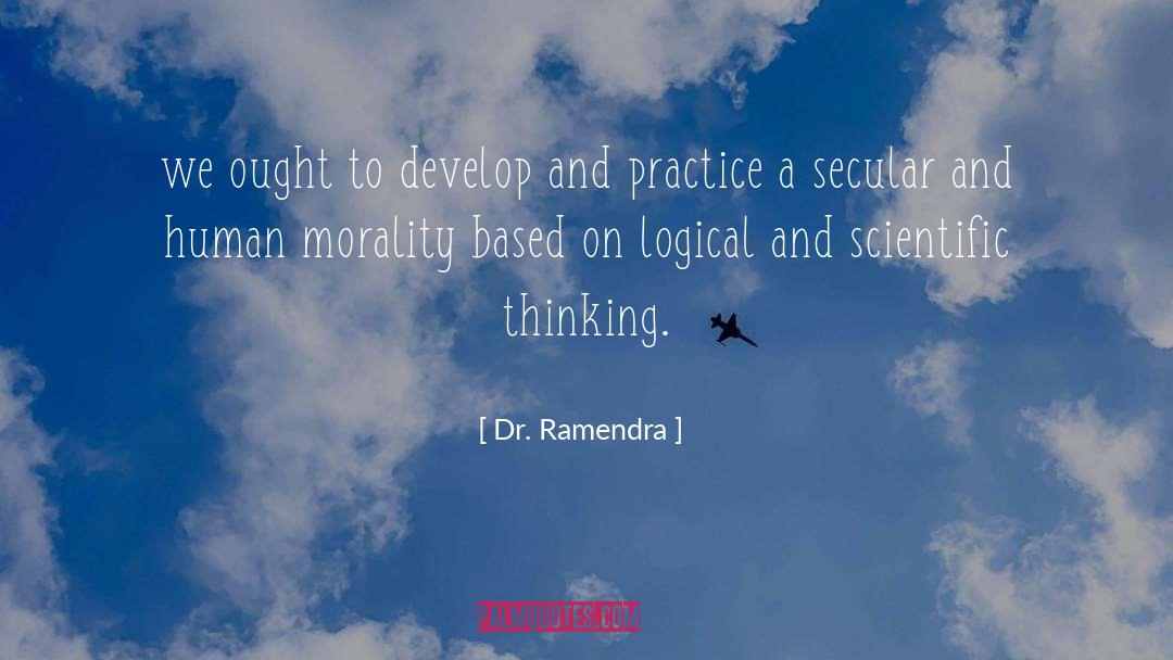 Dr. Ramendra Quotes: we ought to develop and