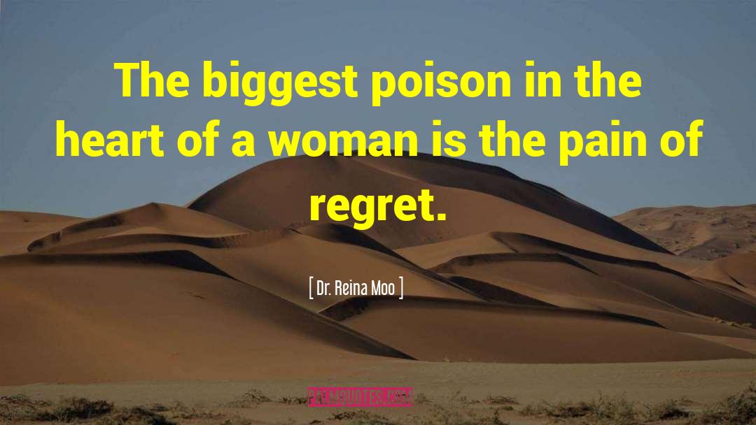 Dr. Reina Moo Quotes: The biggest poison in the