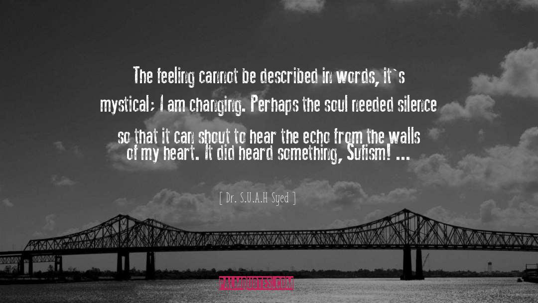 Dr. S.U.A.H Syed Quotes: The feeling cannot be described