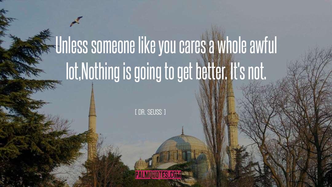 Dr. Seuss Quotes: Unless someone like you cares