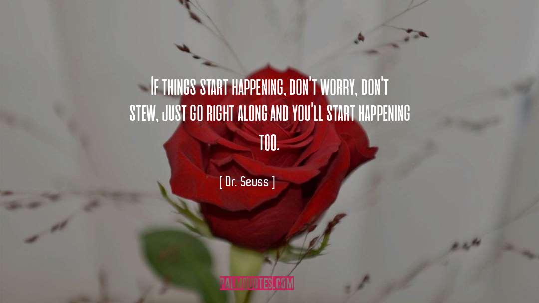 Dr. Seuss Quotes: If things start happening, don't