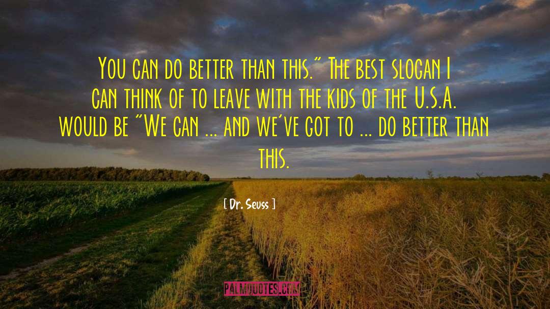 Dr. Seuss Quotes: You can do better than