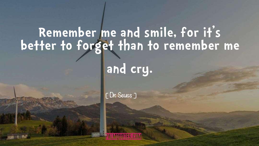 Dr. Seuss Quotes: Remember me and smile, for