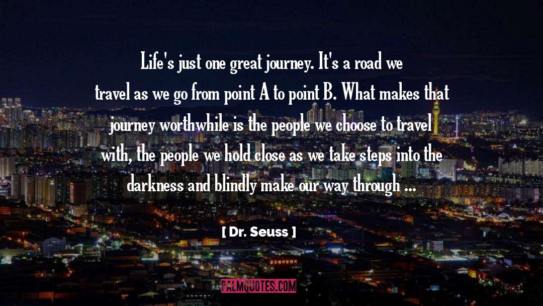 Dr. Seuss Quotes: Life's just one great journey.