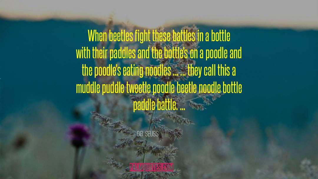 Dr. Seuss Quotes: When beetles fight these battles