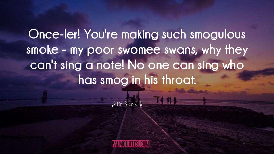 Dr. Seuss Quotes: Once-ler! You're making such smogulous